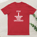 Stay Grounded Electrical Engineer Circuit T-Shirt