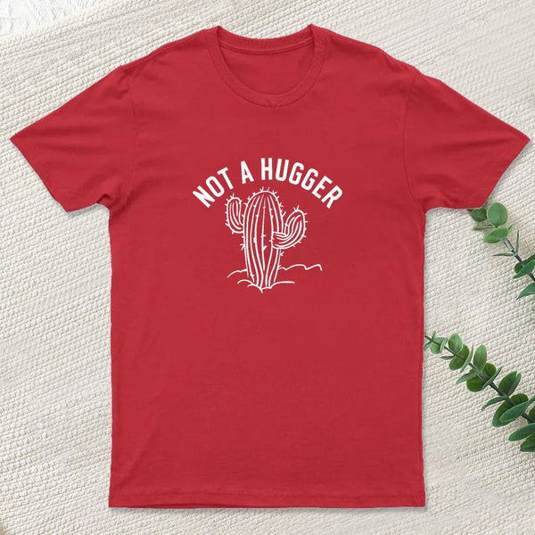 Not A Hugger Cactus Funny Sarcastic T-Shirt