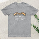 Warning May Start Talking About History T-Shirt