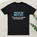 There Are Two Kind Of People T-Shirt