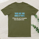 There Are Two Kind Of People T-Shirt