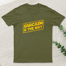 Sarcasm Is The Way T-Shirt