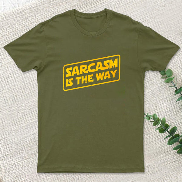 Sarcasm Is The Way T-Shirt