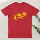 Sarcasm Is The Way T-Shirt