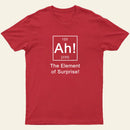 Ah The Element Of Surprise T-Shirt