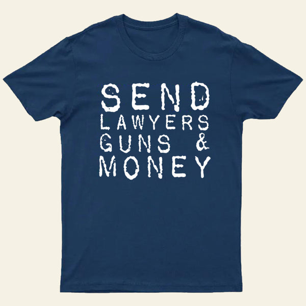 Send Lawyers Guns And Money Entrageek T-Shirt
