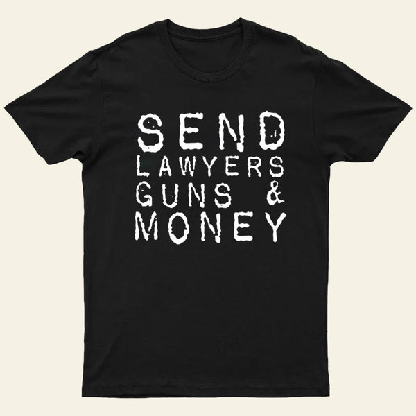 Send Lawyers Guns And Money Entrageek T-Shirt
