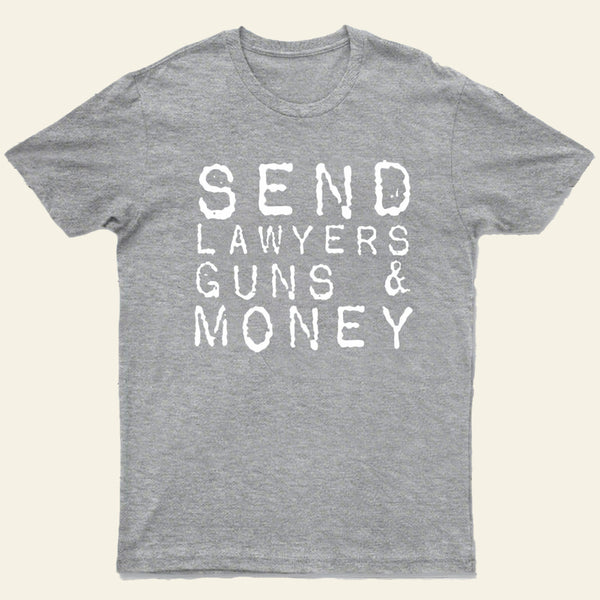 Send Lawyers Guns And Money Entrageek T-Shirt