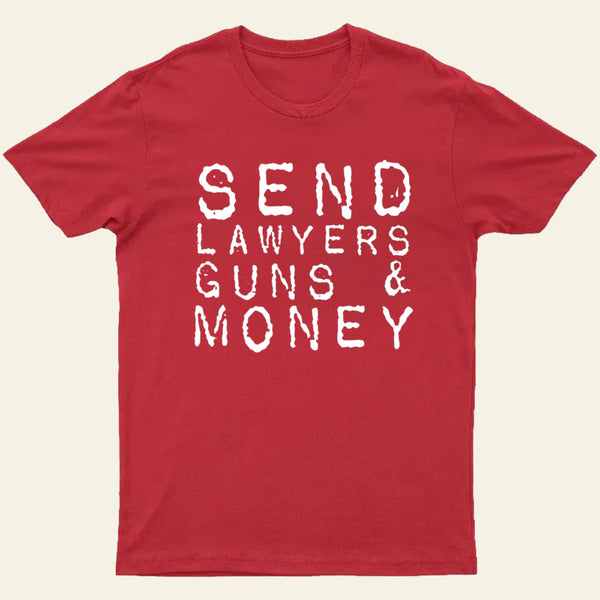 Send Lawyers Guns And Money Entrageek T-Shirt