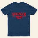 Stranger Mom T-Shirt
