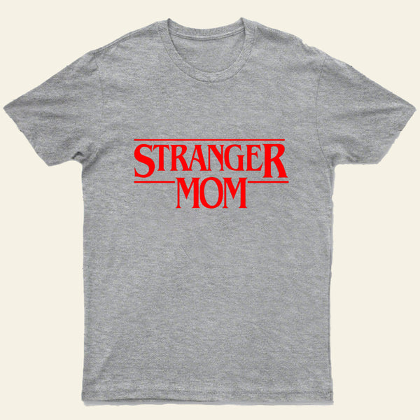 Stranger Mom T-Shirt