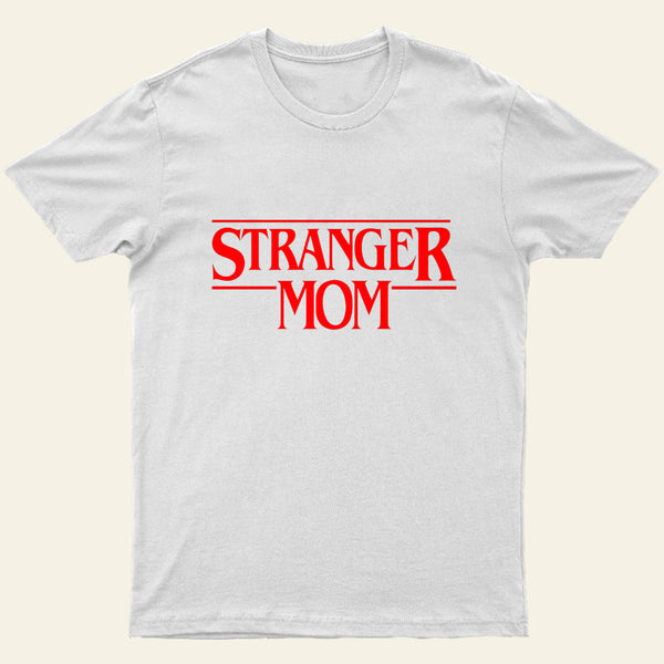 Stranger Mom T-Shirt