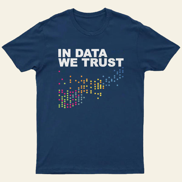 In Big Data We Trust Entrageek T-Shirt