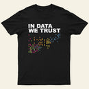 In Big Data We Trust Entrageek T-Shirt