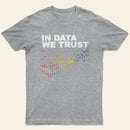 In Big Data We Trust Entrageek T-Shirt