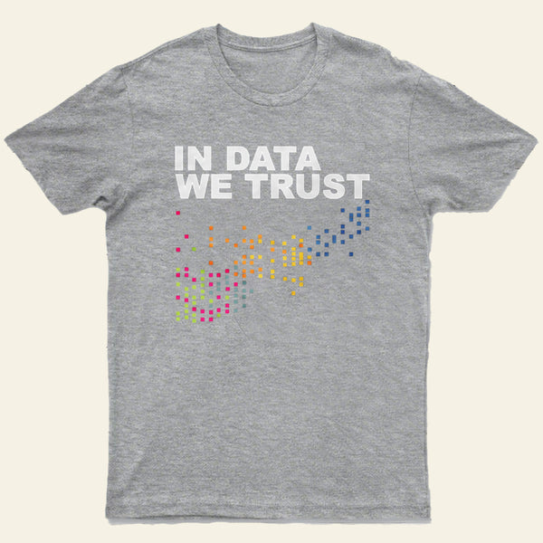 In Big Data We Trust Entrageek T-Shirt