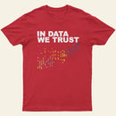 In Big Data We Trust Entrageek T-Shirt