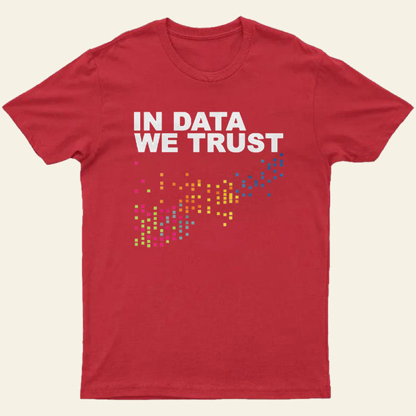 In Big Data We Trust Entrageek T-Shirt