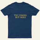 Try Finger But Hole Entrageek T-Shirt