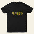 Try Finger But Hole Entrageek T-Shirt