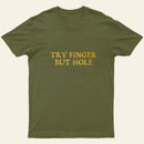 Try Finger But Hole Entrageek T-Shirt