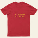 Try Finger But Hole Entrageek T-Shirt