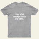 I Laugh Entrageek T-Shirt