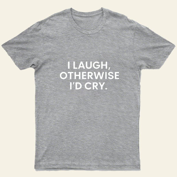 I Laugh Entrageek T-Shirt
