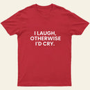I Laugh Entrageek T-Shirt