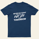 Put Off Until Tomorrow Entrageek T-Shirt