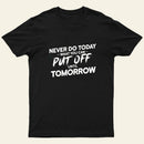 Put Off Until Tomorrow Entrageek T-Shirt