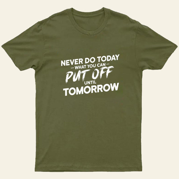 Put Off Until Tomorrow Entrageek T-Shirt