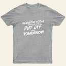 Put Off Until Tomorrow Entrageek T-Shirt