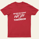 Put Off Until Tomorrow Entrageek T-Shirt