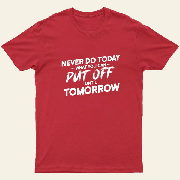 Put Off Until Tomorrow Entrageek T-Shirt