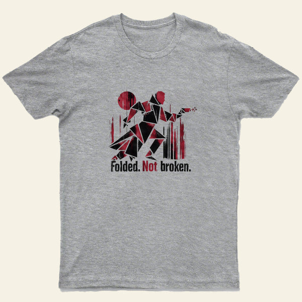 Folded Not Broken Entrageek T-Shirt