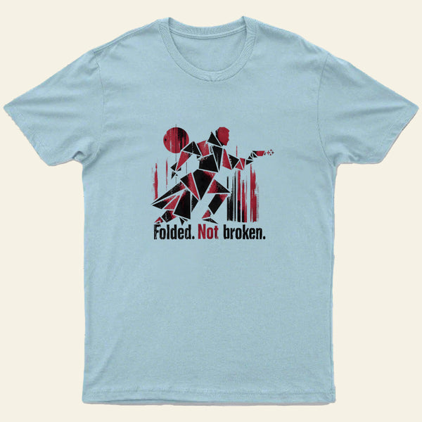Folded Not Broken Entrageek T-Shirt