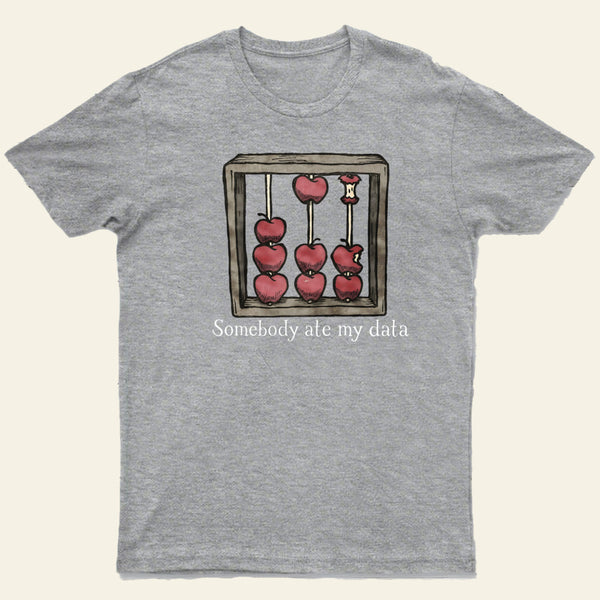 Somebody Ate My Data Entrageek T-Shirt