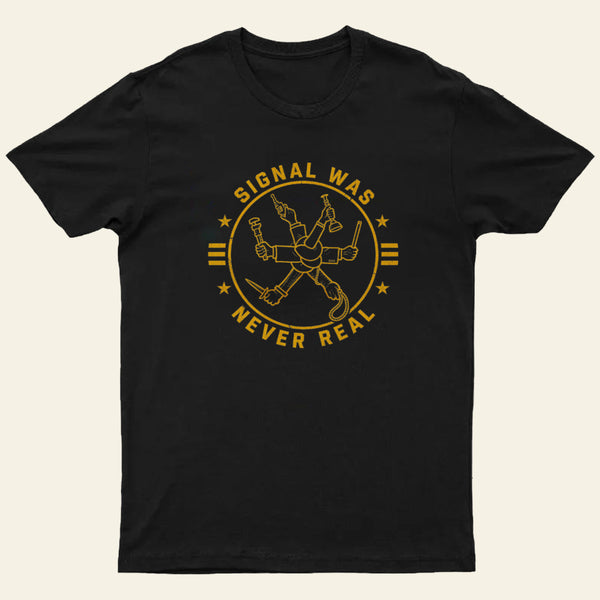 Signal Was Never Real Entrageek T-Shirt