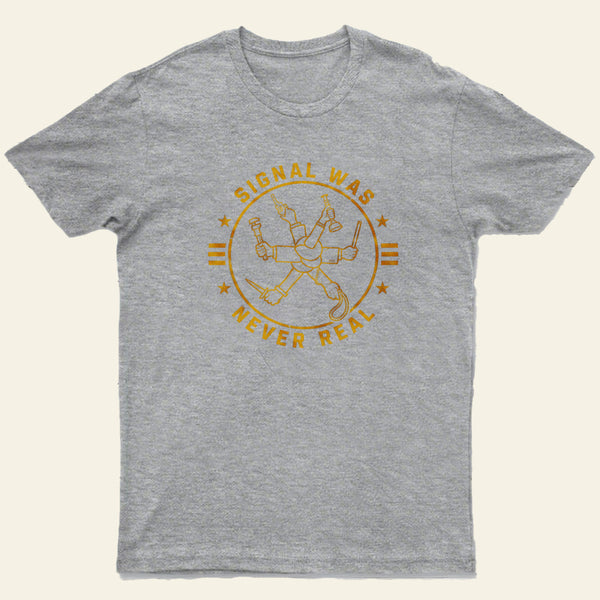 Signal Was Never Real Entrageek T-Shirt