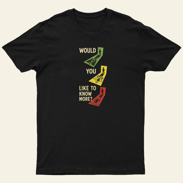 Would You Like To Know More Entrageek T-Shirt