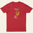 Would You Like To Know More Entrageek T-Shirt
