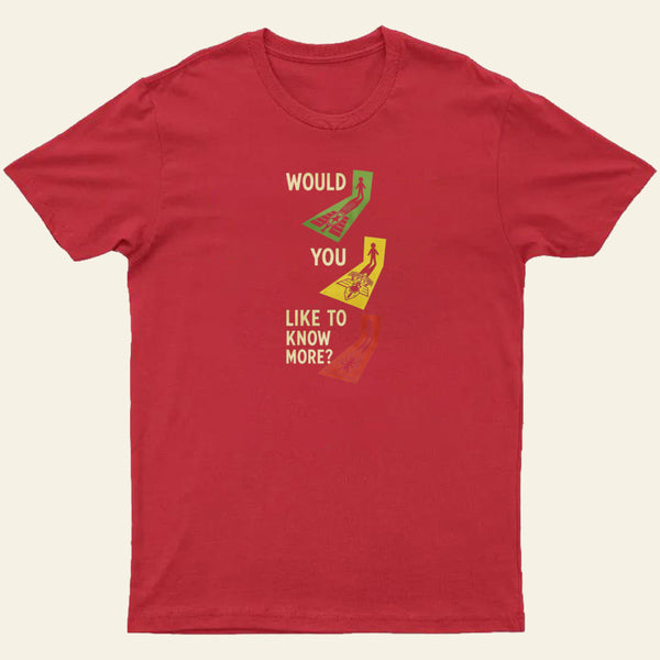 Would You Like To Know More Entrageek T-Shirt