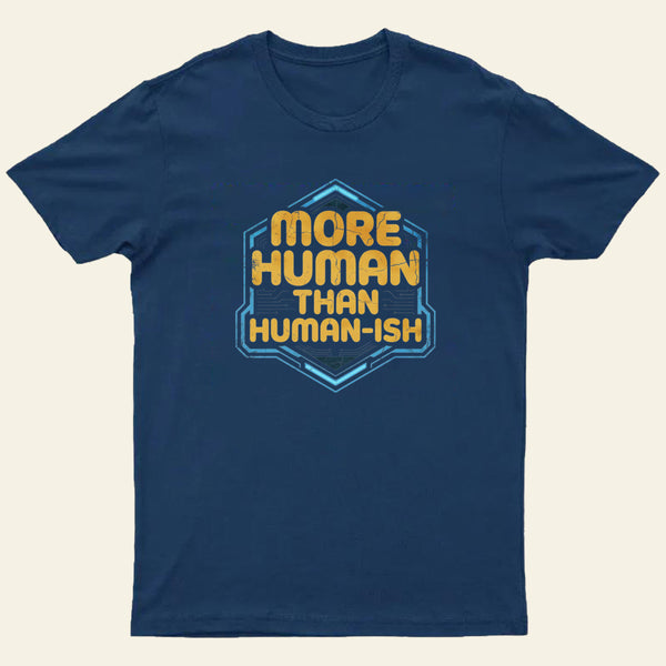 More Human Than Humor Ish Entrageek T-Shirt
