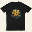 More Human Than Humor Ish Entrageek T-Shirt