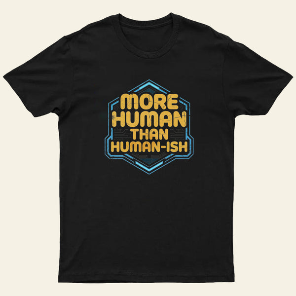 More Human Than Humor Ish Entrageek T-Shirt
