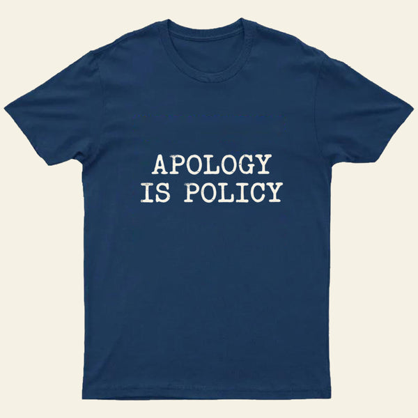 Apology Is Policy Entrageek T-Shirt