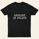 Apology Is Policy Entrageek T-Shirt