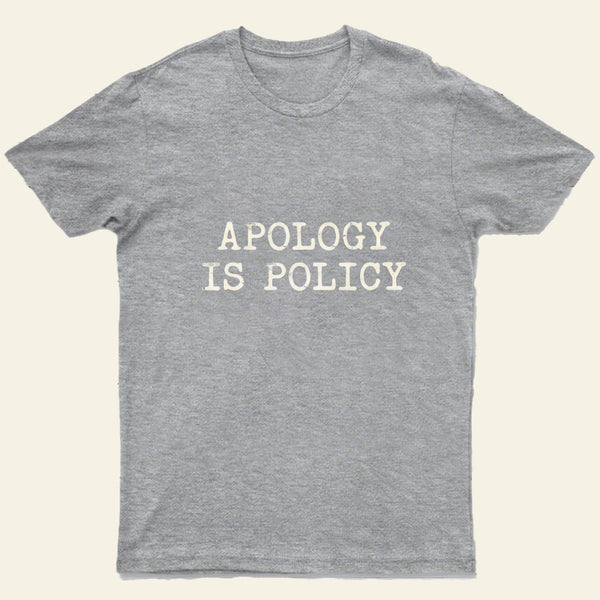 Apology Is Policy Entrageek T-Shirt