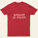 Apology Is Policy Entrageek T-Shirt
